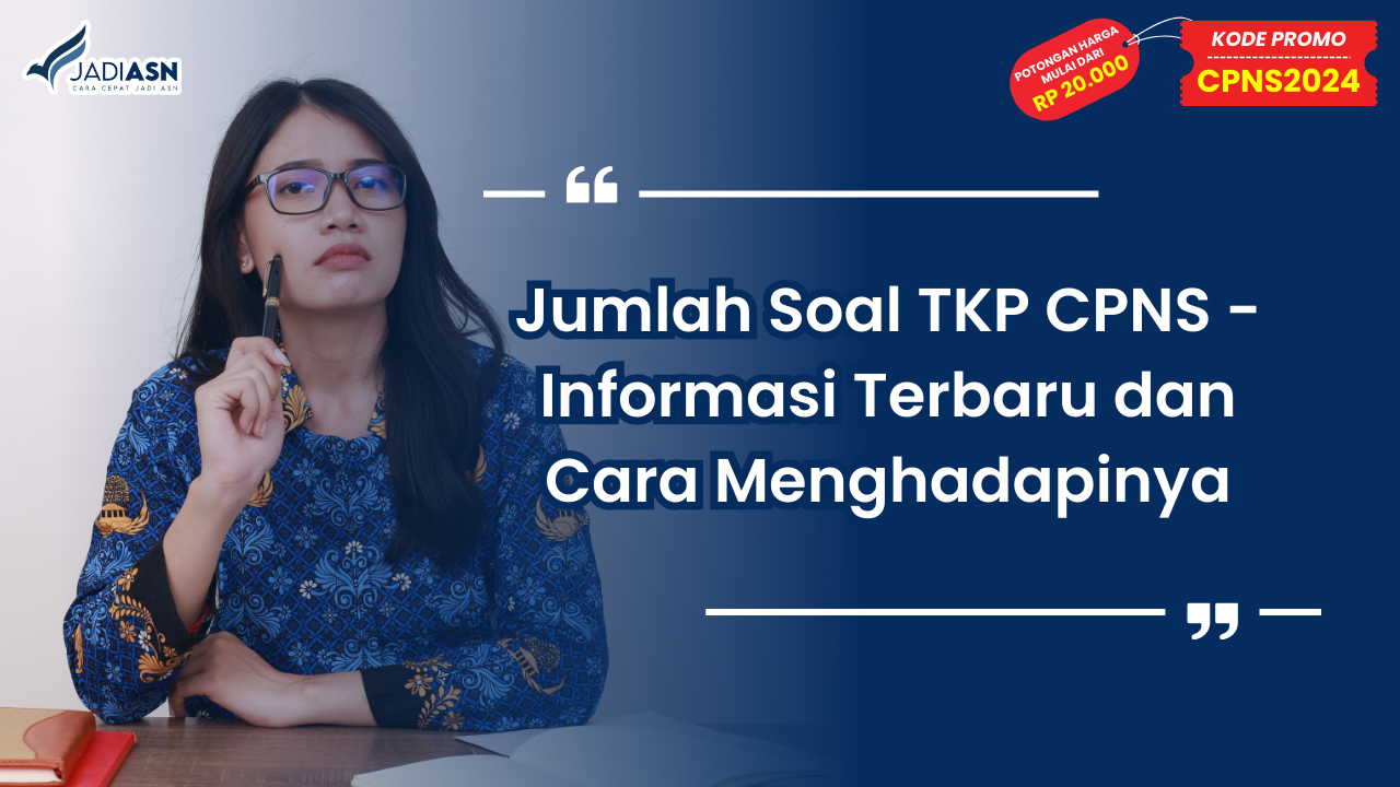 Jumlah Soal TKP CPNS - Informasi Terbaru dan Cara Menghadapinya