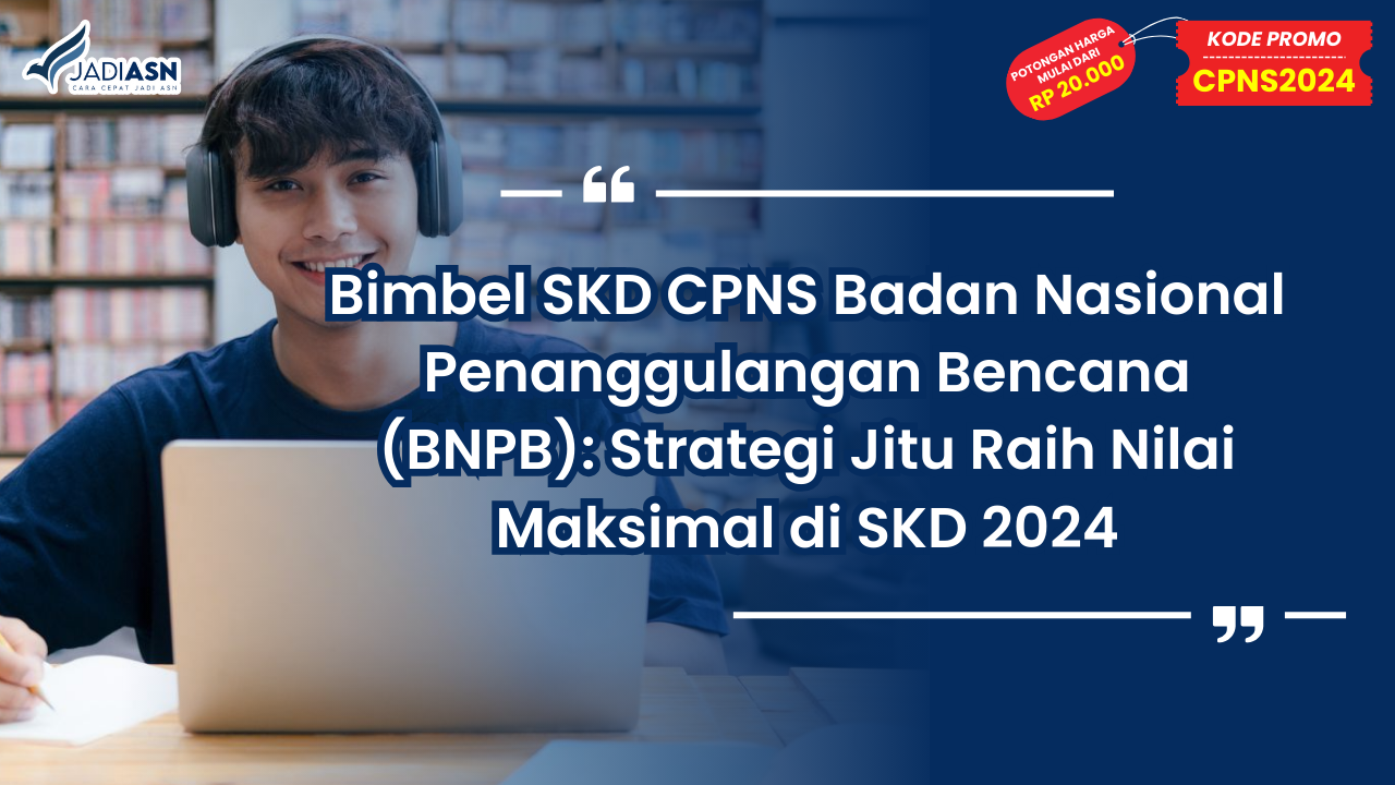 Bimbel SKD CPNS Badan Nasional Penanggulangan Bencana (BNPB)
