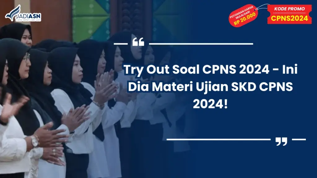 Try Out Soal CPNS 2024 - Ini Dia Materi Ujian SKD CPNS 2024!