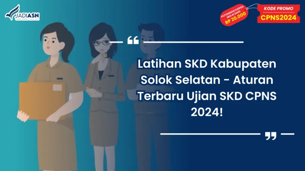 Latihan SKD Kabupaten Solok Selatan - Aturan Terbaru Ujian SKD CPNS 2024!