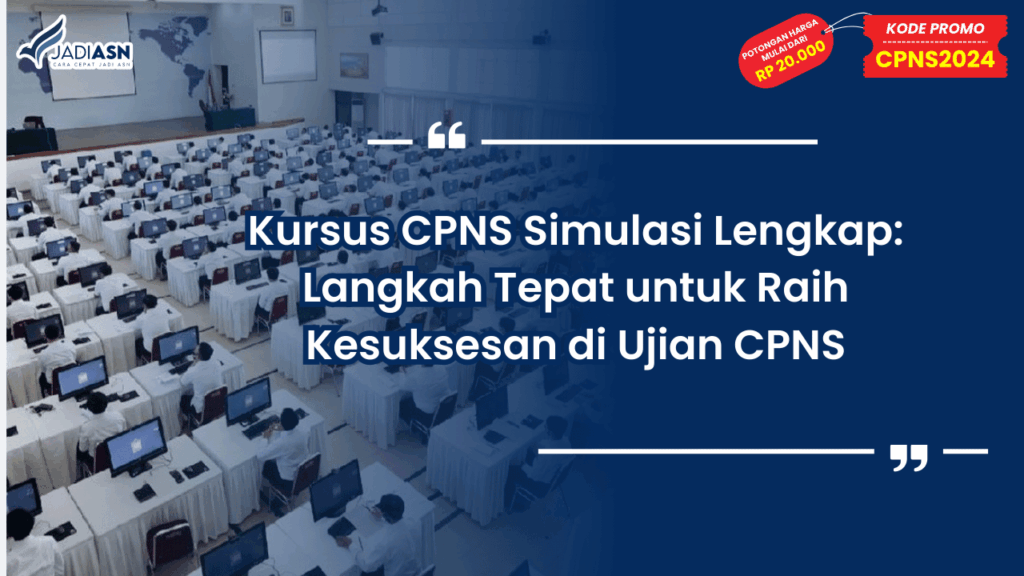 Kursus CPNS Simulasi Lengkap: Langkah Tepat untuk Raih Kesuksesan di Ujian CPNS