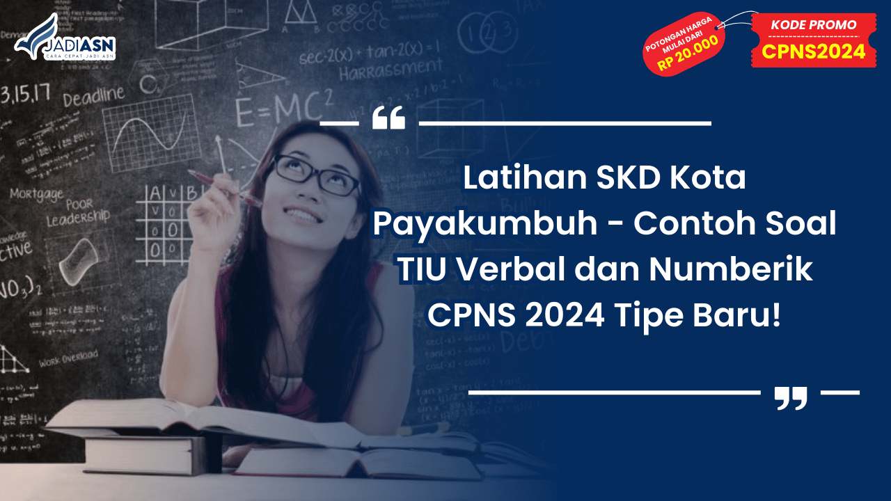 Latihan SKD Kota Payakumbuh - Contoh Soal TIU Verbal dan Numberik CPNS 2024 Tipe Baru!