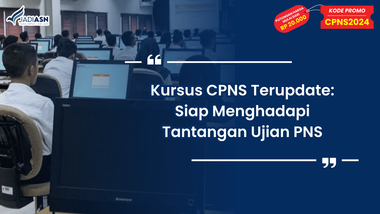 Kursus CPNS Terupdate: Siap Menghadapi Tantangan Ujian PNS