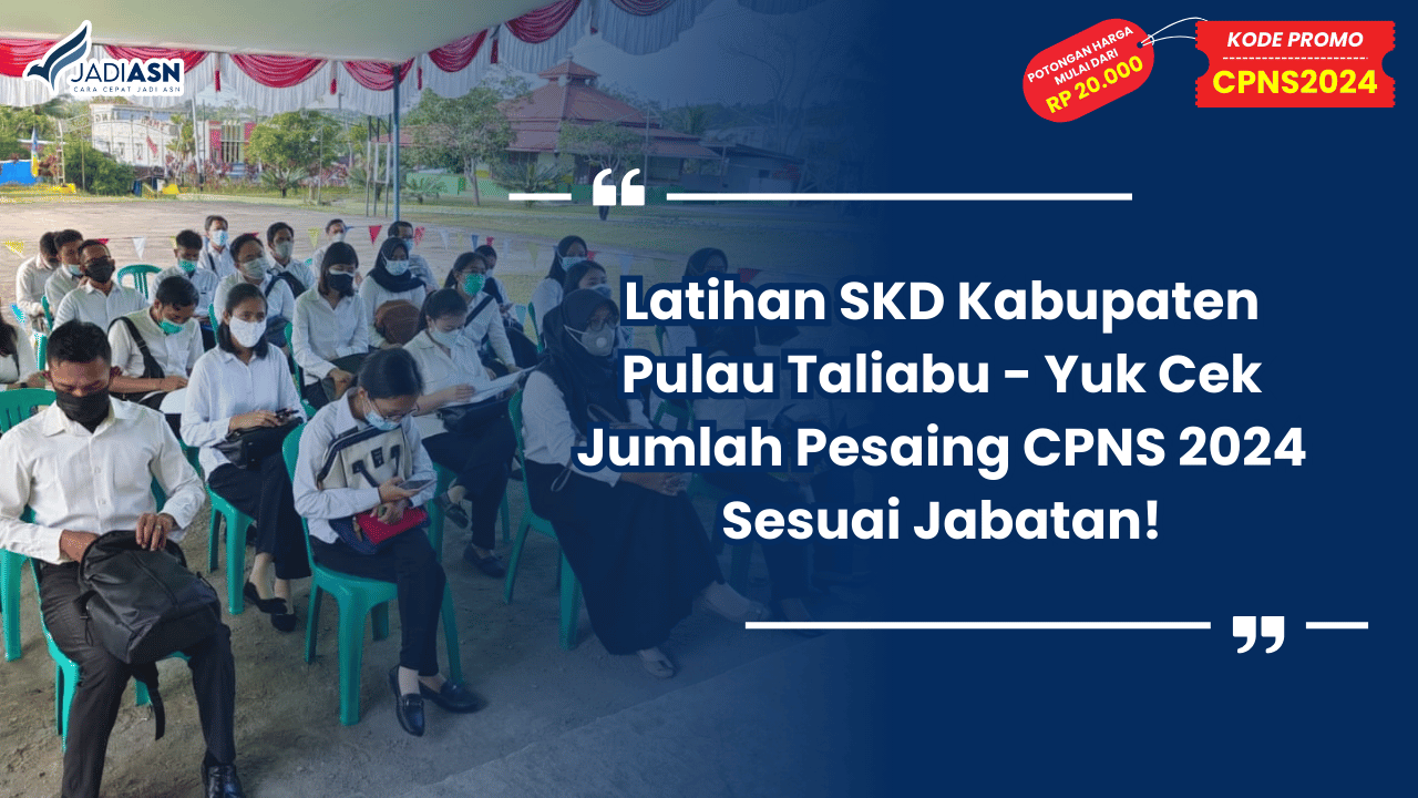 Latihan SKD Kabupaten Pulau Taliabu - Yuk Cek Jumlah Pesaing CPNS 2024 Sesuai Jabatan!