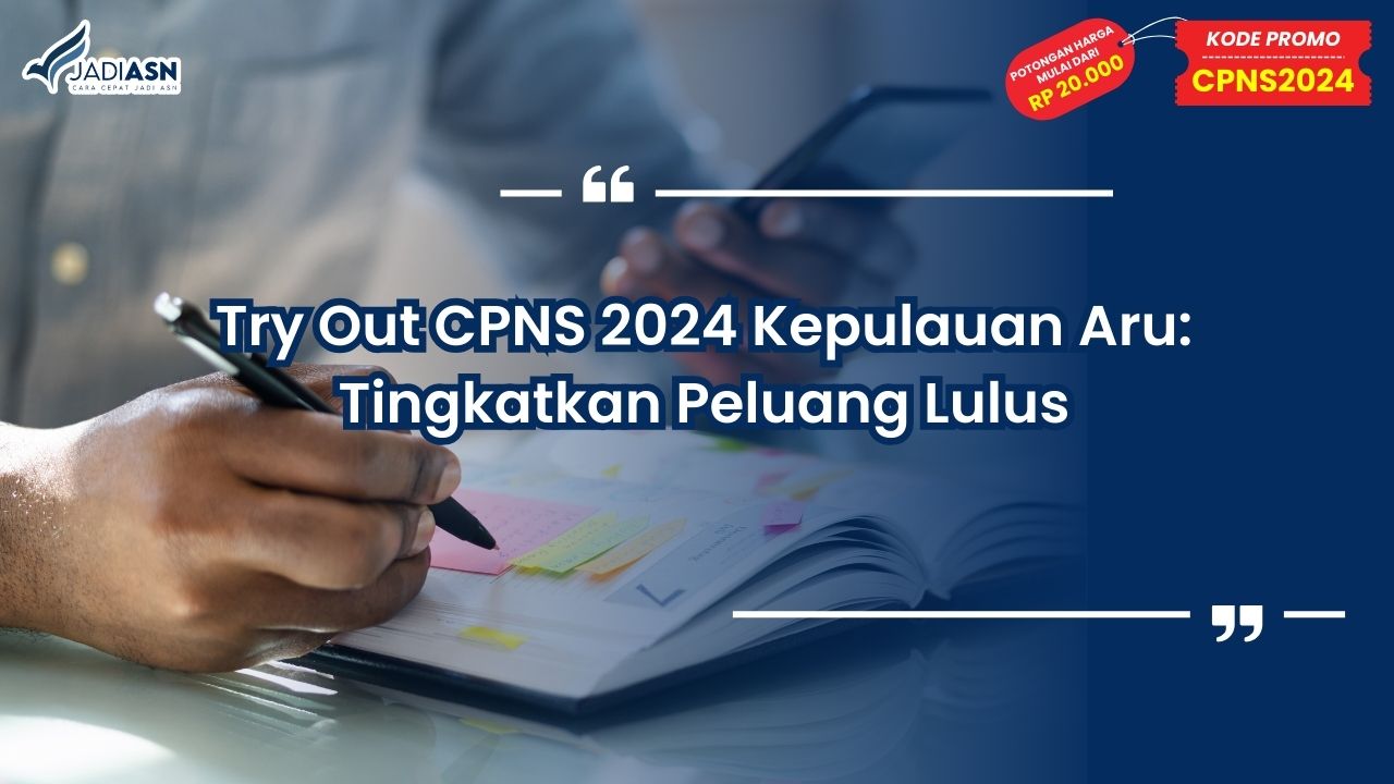 Try Out CPNS 2024 Kepulauan Aru: Tingkatkan Peluang Lulus
