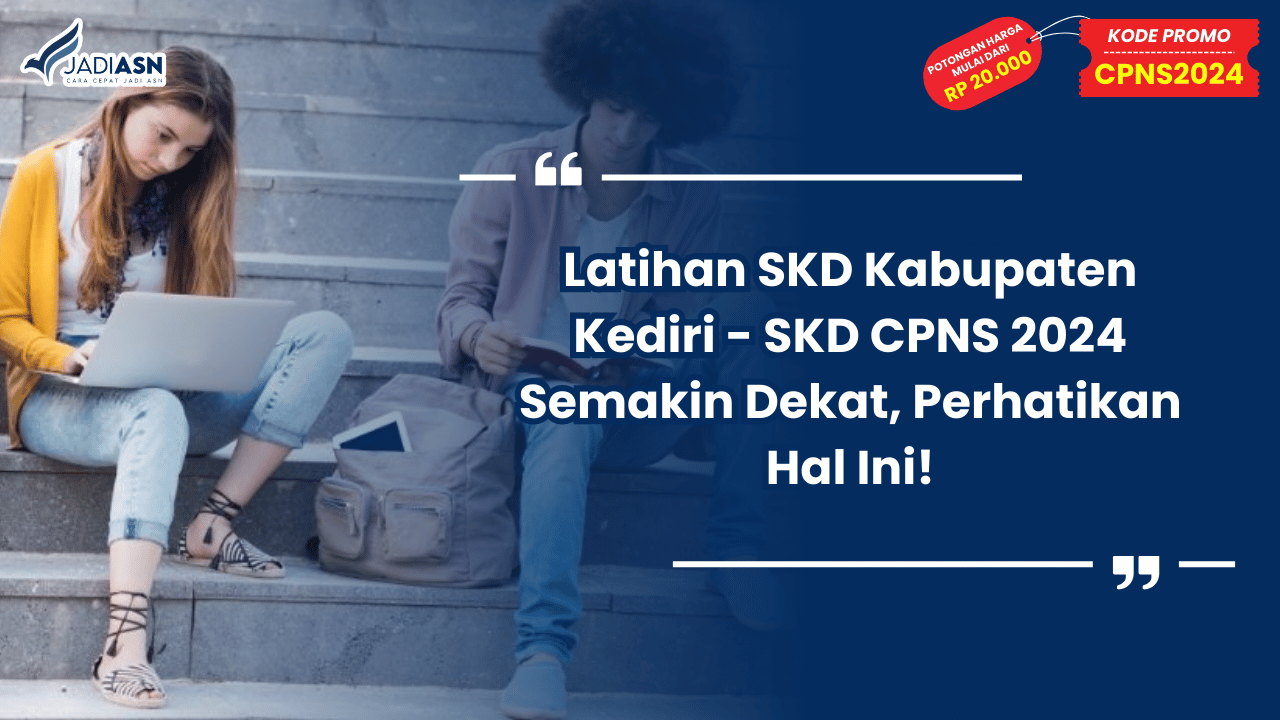 Latihan SKD Kabupaten Kediri - SKD CPNS 2024 Semakin Dekat, Perhatikan Hal Ini!