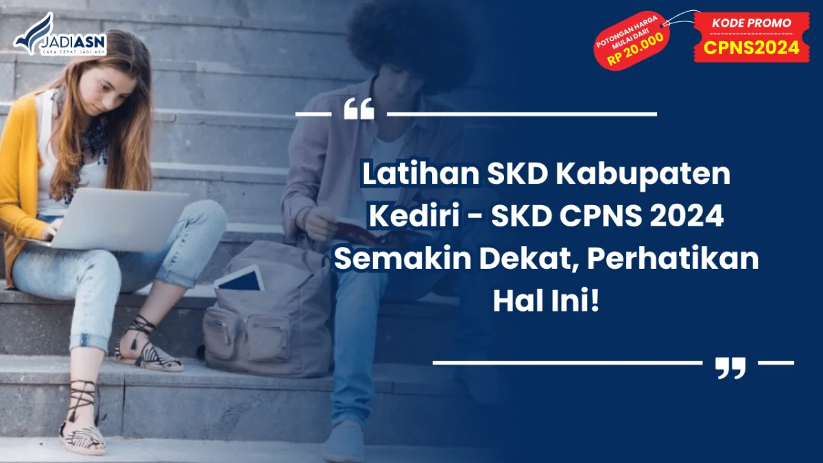 Latihan SKD Kabupaten Kediri - SKD CPNS 2024 Semakin Dekat, Perhatikan Hal Ini!