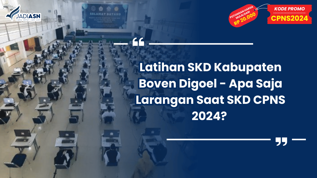 Latihan SKD Kabupaten Boven Digoel - Apa Saja Larangan Saat SKD CPNS 2024?
