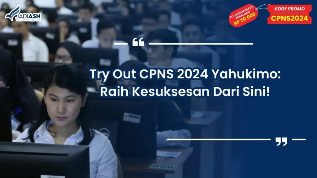 Try Out CPNS 2024 Yahukimo: Raih Kesuksesan Dari Sini!