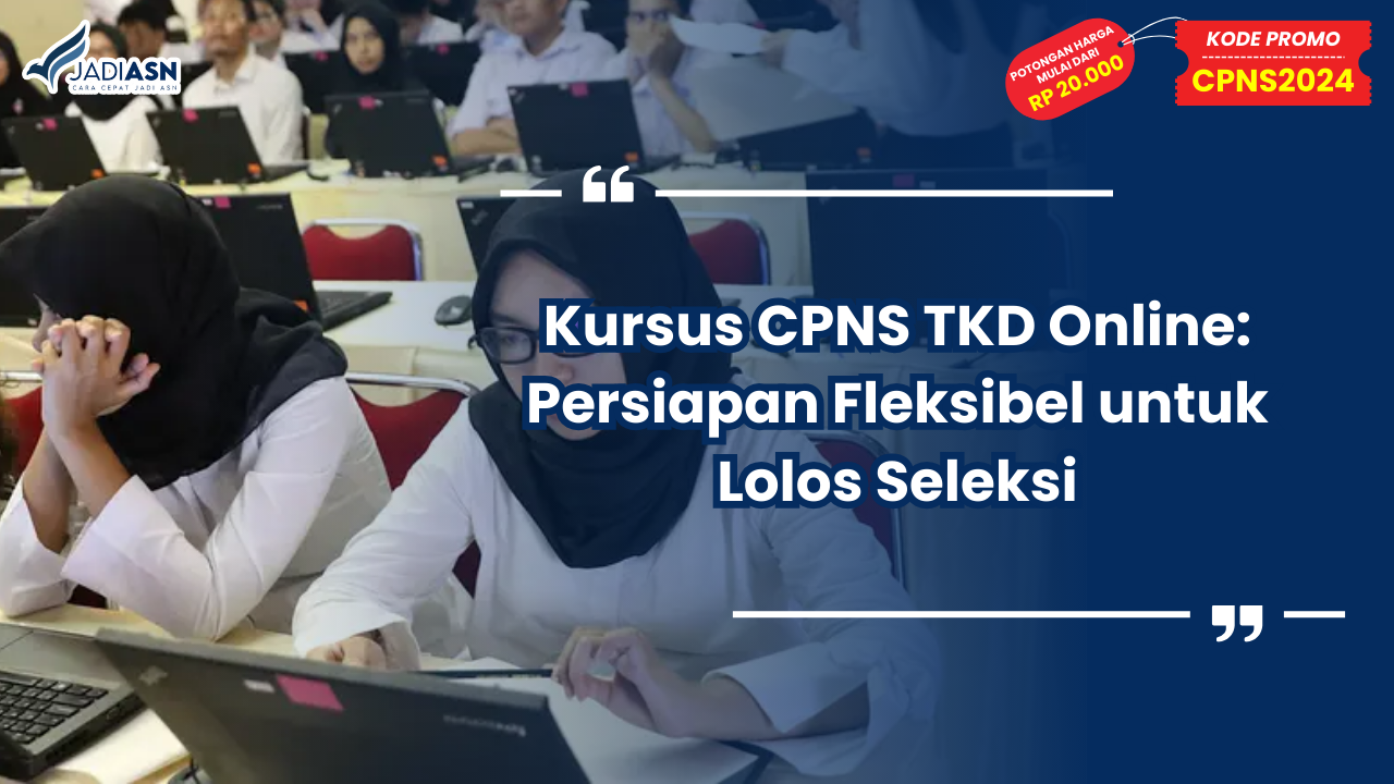 Kursus CPNS TKD Online: Persiapan Fleksibel untuk Lolos Seleksi