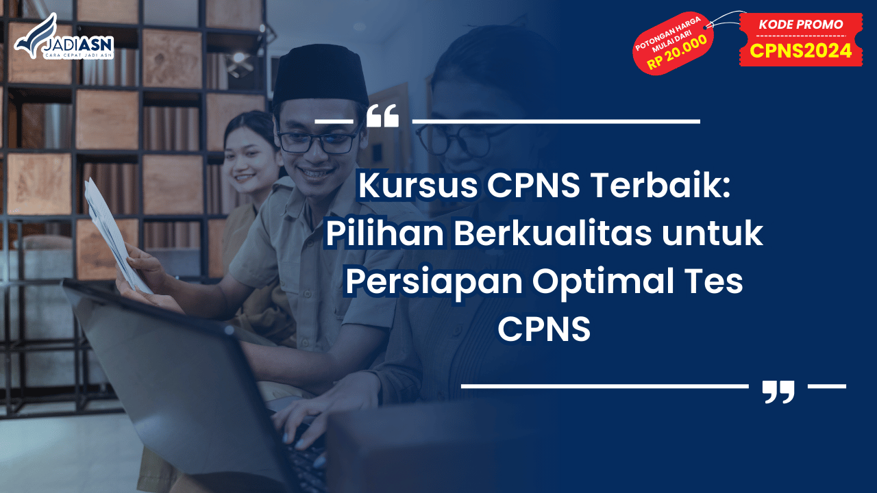 Kursus CPNS Terbaik: Pilihan Berkualitas untuk Persiapan Optimal Tes CPNS