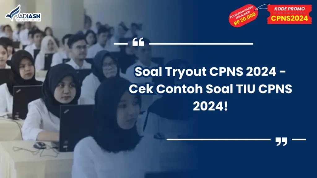 Soal Tryout CPNS 2024 - Cek Contoh Soal TIU CPNS 2024!