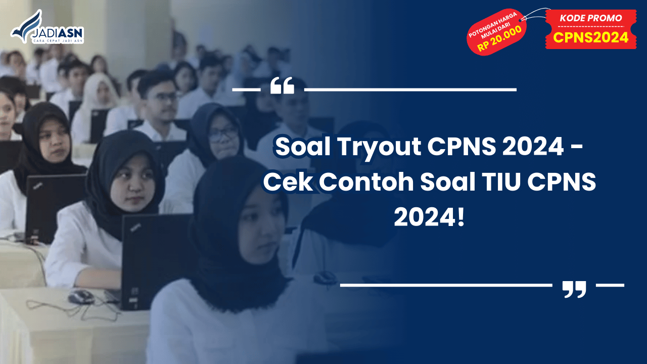 Soal Tryout CPNS 2024 - Cek Contoh Soal TIU CPNS 2024!