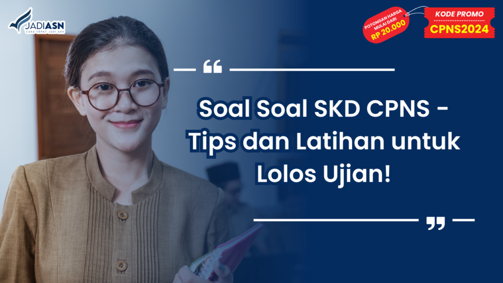 Soal Soal SKD CPNS - Tips dan Latihan untuk Lolos Ujian!