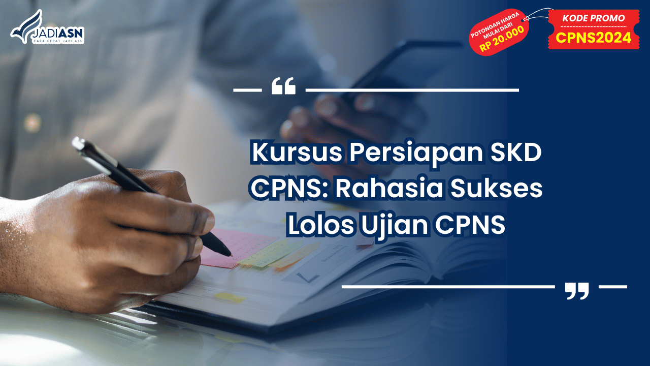 Kursus Persiapan SKD CPNS: Rahasia Sukses Lolos Ujian CPNS
