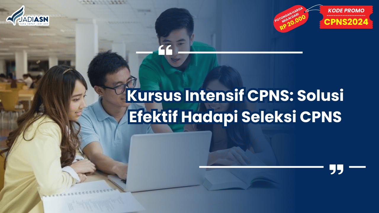 Kursus Intensif CPNS: Solusi Efektif Hadapi Seleksi CPNS