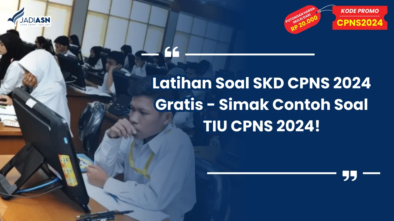Latihan Soal SKD CPNS 2024 Gratis - Simak Contoh Soal TIU CPNS 2024!