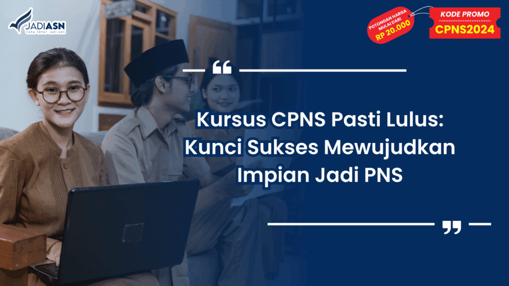 Kursus CPNS Pasti Lulus: Kunci Sukses Mewujudkan Impian Jadi PNS