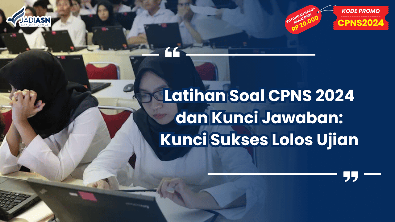 Latihan Soal CPNS 2024 dan Kunci Jawaban: Kunci Sukses Lolos Ujian