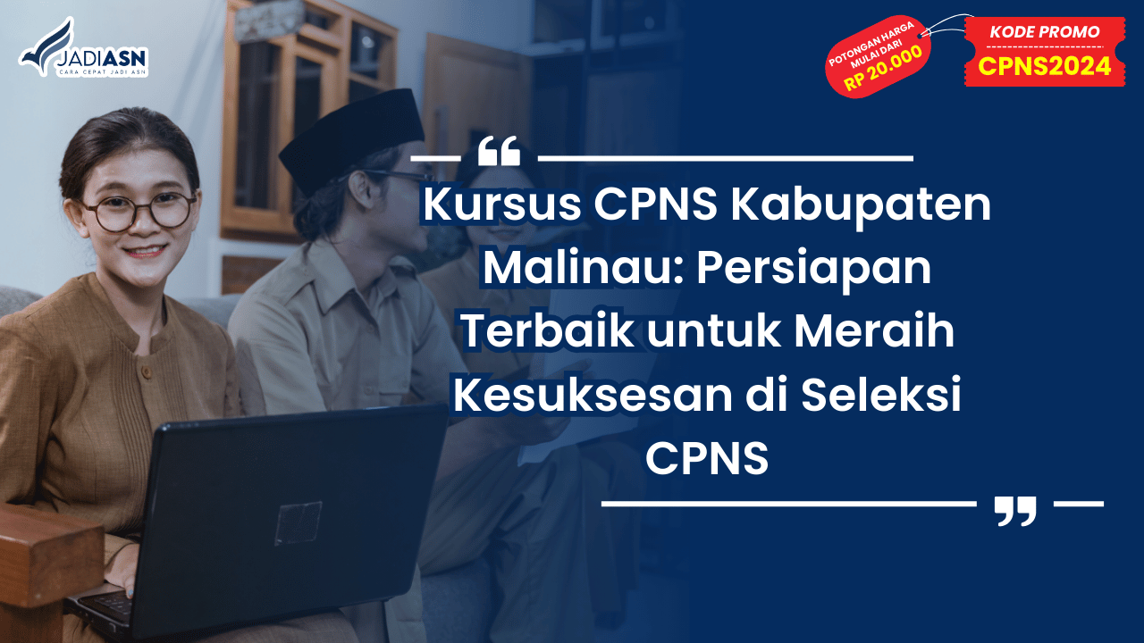 Kursus CPNS Kabupaten Malinau: Persiapan Terbaik untuk Meraih Kesuksesan di Seleksi CPNS