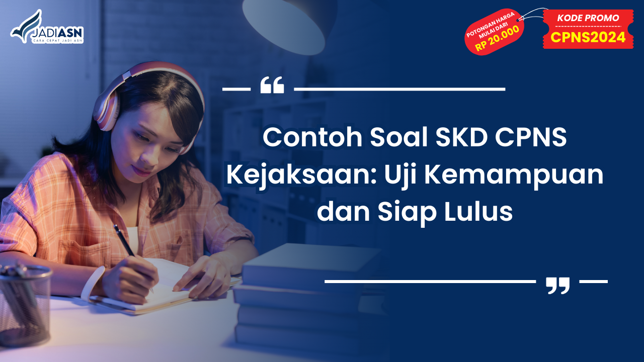 Contoh Soal SKD CPNS Kejaksaan_ Uji Kemampuan dan Siap Lulus