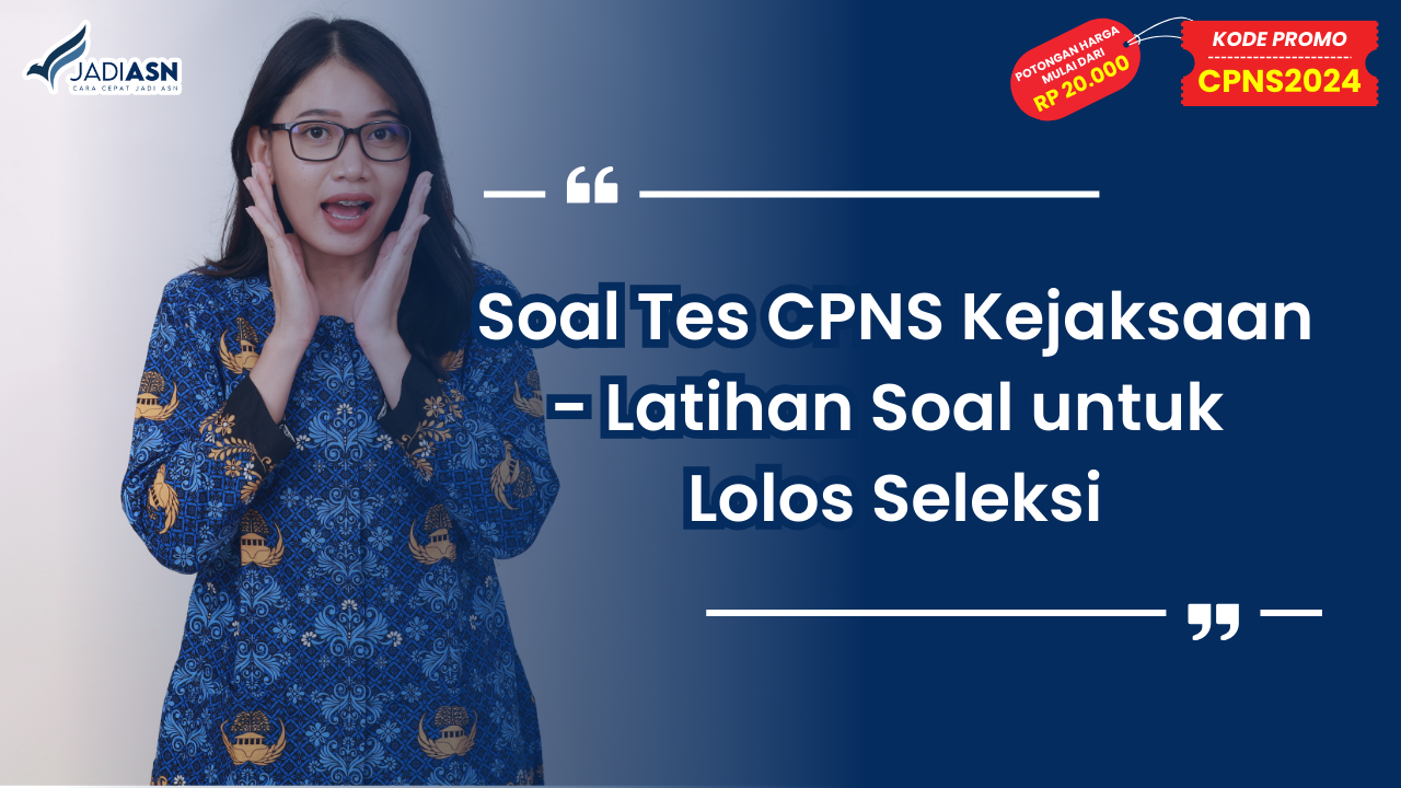 Soal Tes CPNS Kejaksaan - Latihan Soal untuk Lolos Seleksi