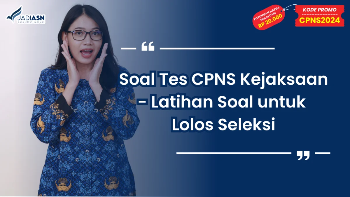 Soal Tes CPNS Kejaksaan - Latihan Soal untuk Lolos Seleksi