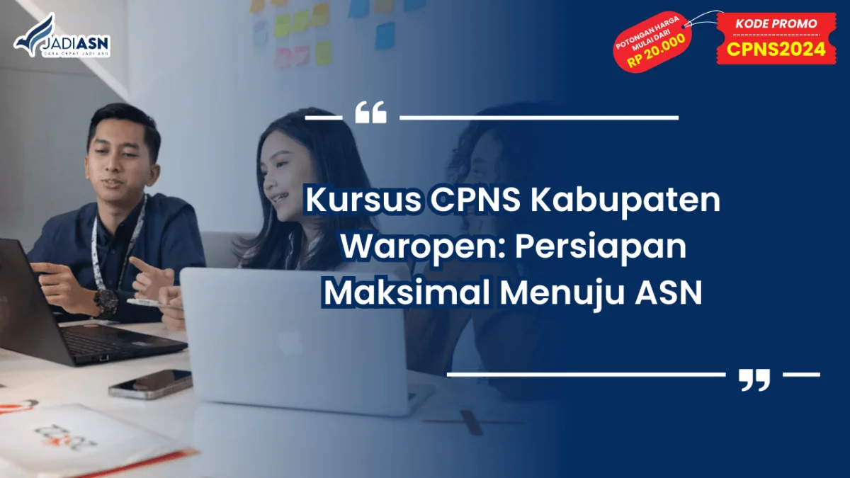 Kursus CPNS Kabupaten Waropen: Persiapan Maksimal Menuju ASN