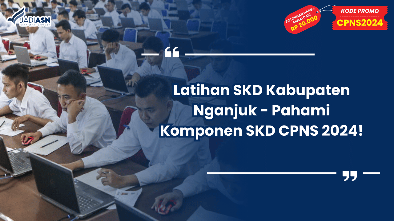 Latihan SKD Kabupaten Nganjuk - Pahami Komponen SKD CPNS 2024!