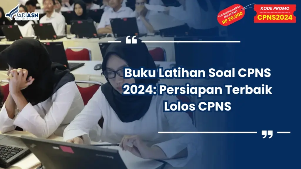 Buku Latihan Soal CPNS 2024: Persiapan Terbaik Lolos CPNS