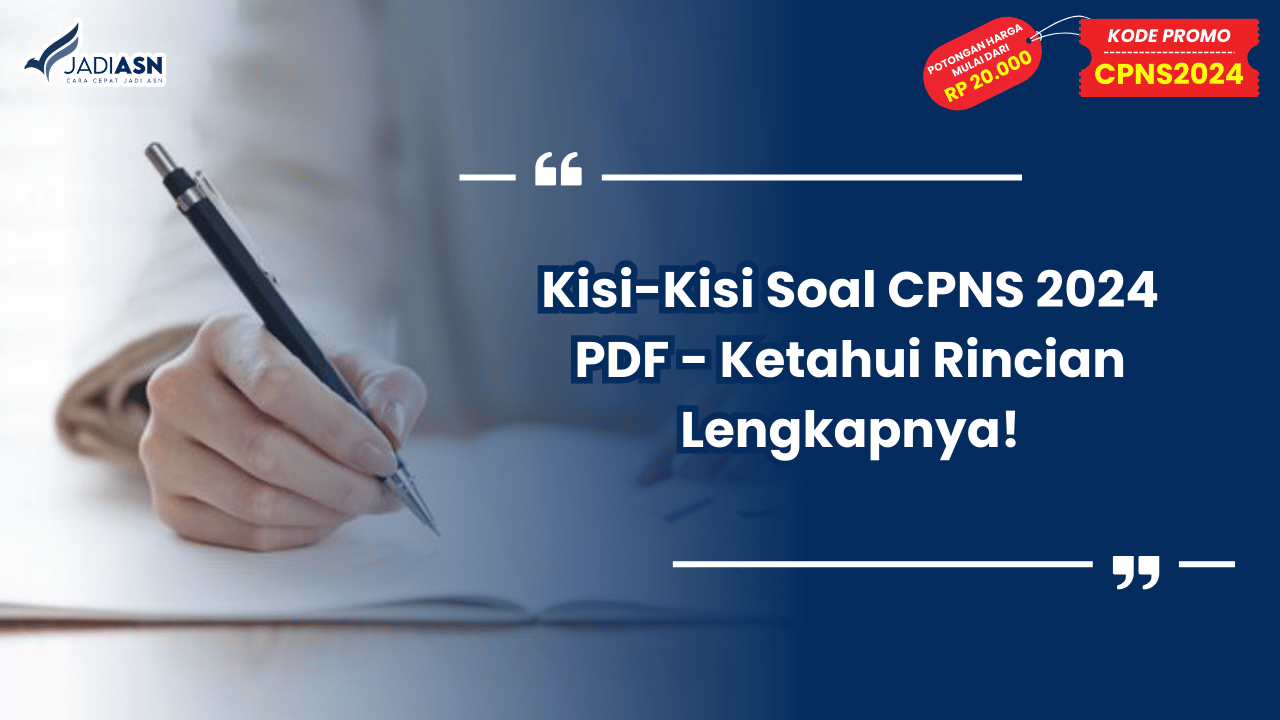 Kisi-Kisi Soal CPNS 2024 PDF - Ketahui Rincian Lengkapnya!