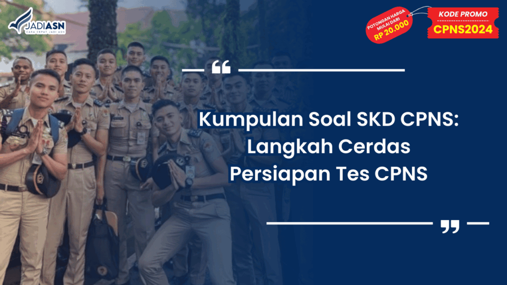 Kumpulan Soal SKD CPNS: Langkah Cerdas Persiapan Tes CPNS