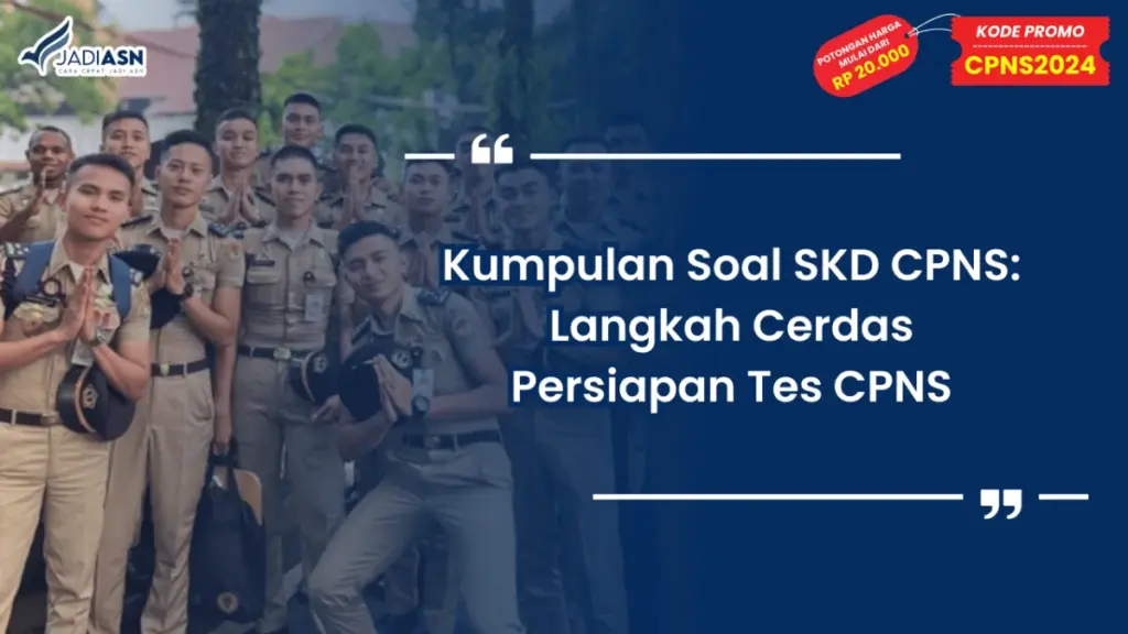 Kumpulan Soal SKD CPNS: Langkah Cerdas Persiapan Tes CPNS