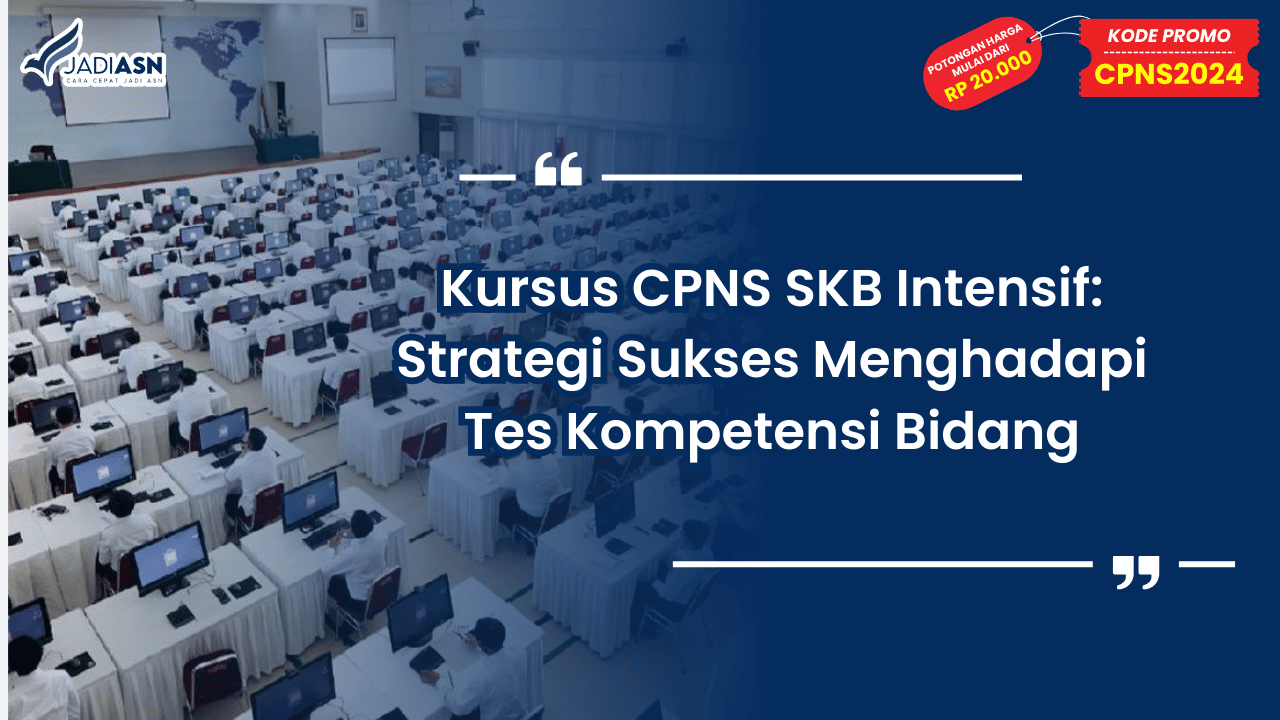 Kursus CPNS SKB Intensif: Strategi Sukses Menghadapi Tes Kompetensi Bidang