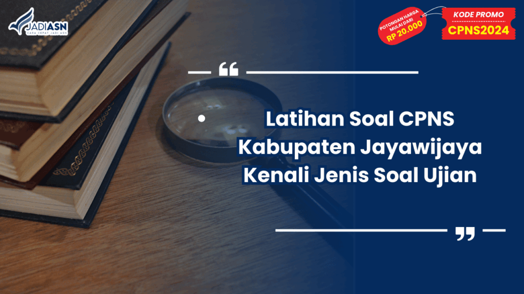 Latihan Soal CPNS Kabupaten Jayawijaya Kenali Jenis Soal Ujian