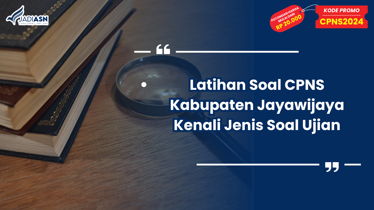 Latihan Soal CPNS Kabupaten Jayawijaya Kenali Jenis Soal Ujian