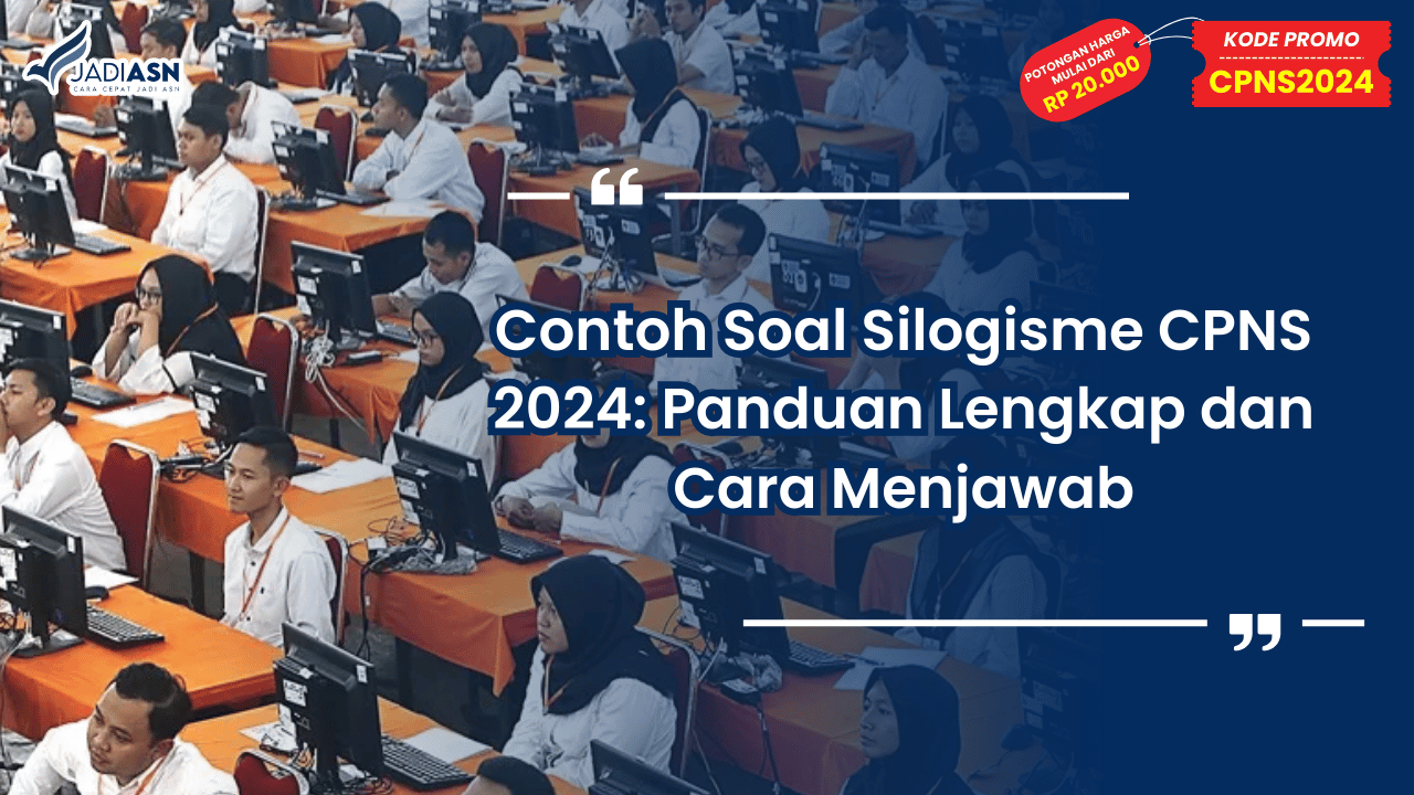 Contoh Soal Silogisme CPNS 2024: Panduan Lengkap dan Cara Menjawab