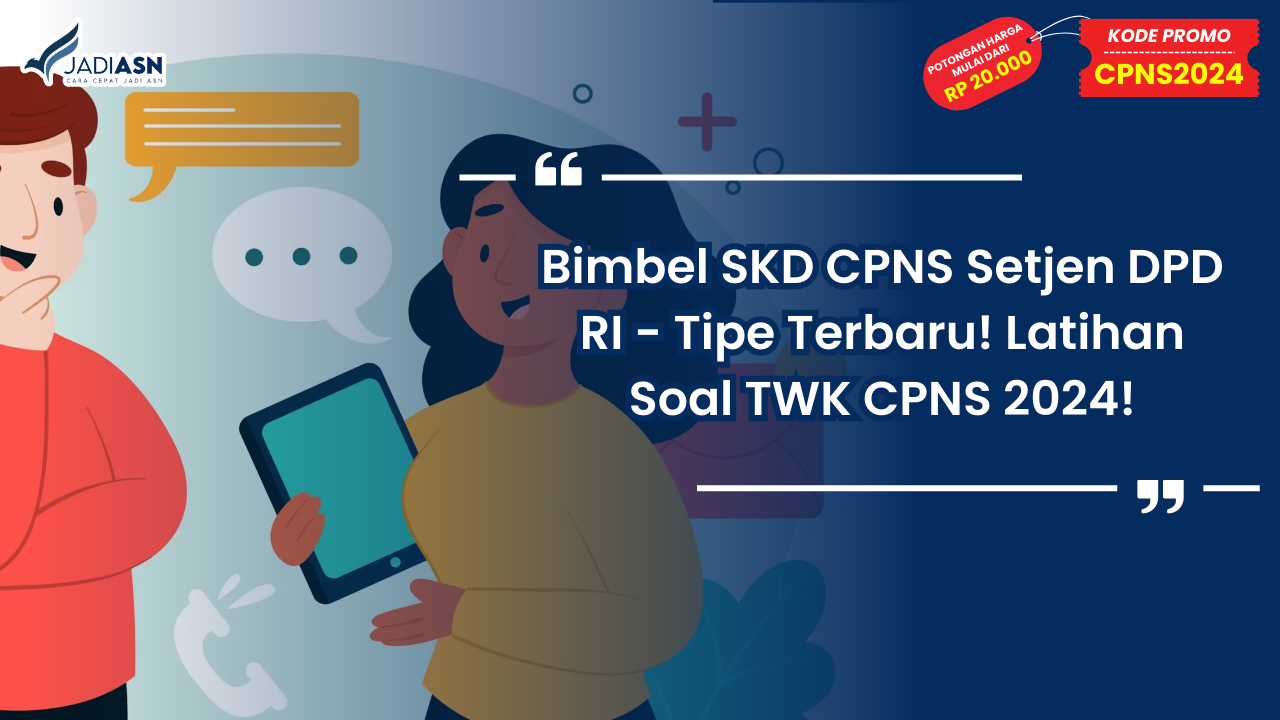 Bimbel SKD CPNS Setjen DPD RI - Tipe Terbaru! Latihan Soal TWK CPNS 2024!