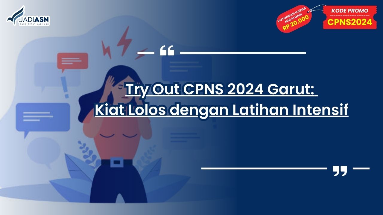 Try Out CPNS 2024 Garut: Kiat Lolos dengan Latihan Intensif
