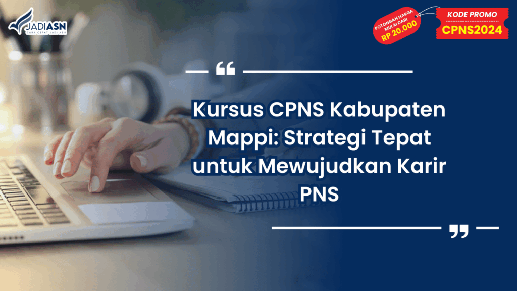 Kursus CPNS Kabupaten Mappi: Strategi Tepat untuk Mewujudkan Karir PNS