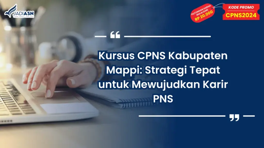 Kursus CPNS Kabupaten Mappi: Strategi Tepat untuk Mewujudkan Karir PNS