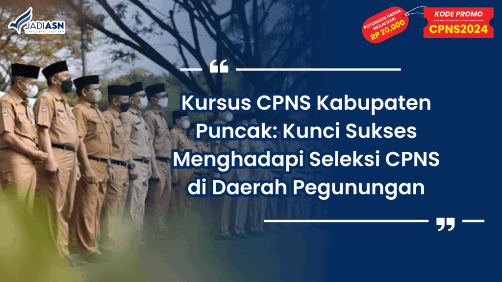 Kursus CPNS Kabupaten Puncak: Kunci Sukses Menghadapi Seleksi CPNS di Daerah Pegunungan