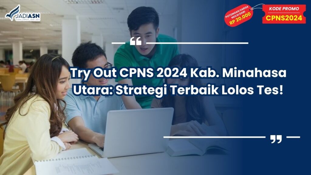 Try Out CPNS 2024 Kab. Minahasa Utara: Strategi Terbaik Lolos Tes!