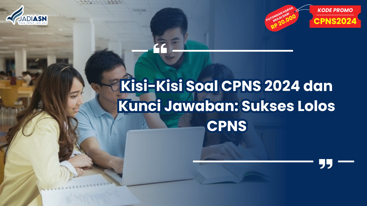 Kisi-Kisi Soal CPNS 2024 dan Kunci Jawaban: Sukses Lolos CPNS