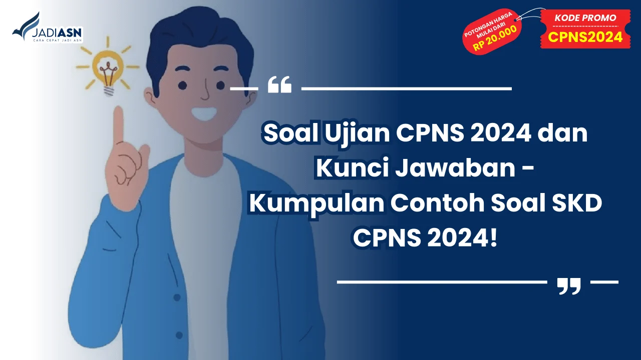 Soal Ujian CPNS 2024 dan Kunci Jawaban - Kumpulan Contoh Soal SKD CPNS 2024!