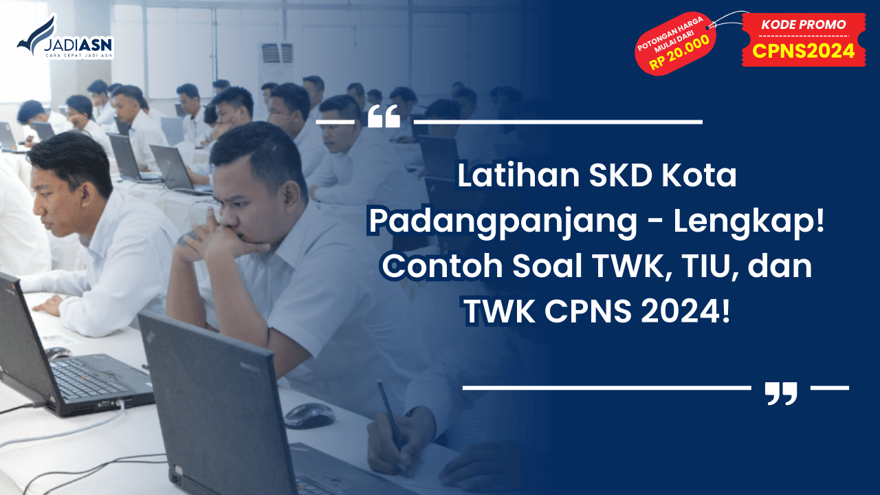 Latihan SKD Kota Padangpanjang - Lengkap! Contoh Soal TWK, TIU, dan TWK CPNS 2024!