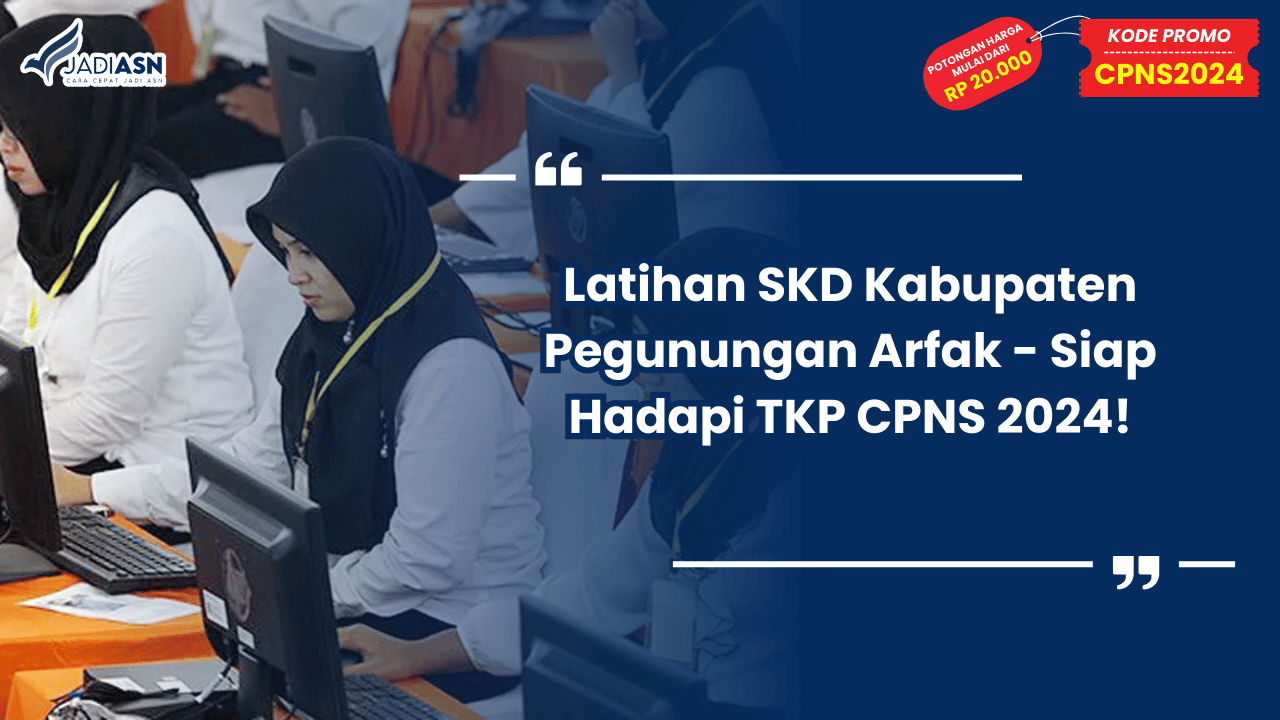 Latihan SKD Kabupaten Pegunungan Arfak - Siap Hadapi TKP CPNS 2024!
