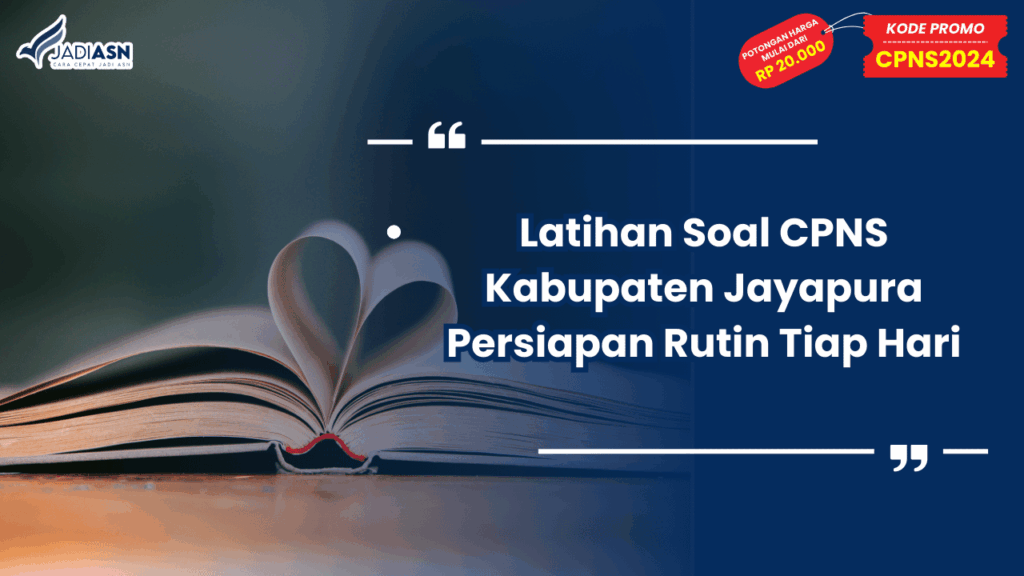Latihan Soal CPNS Kabupaten Jayapura Persiapan Rutin Tiap Hari