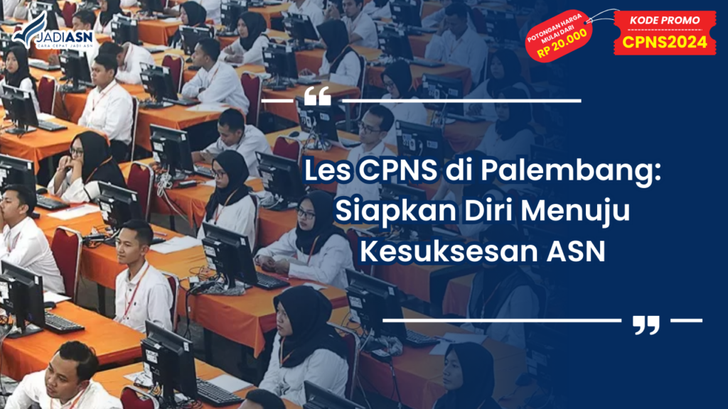 Les CPNS di Palembang: Siapkan Diri Menuju Kesuksesan ASN