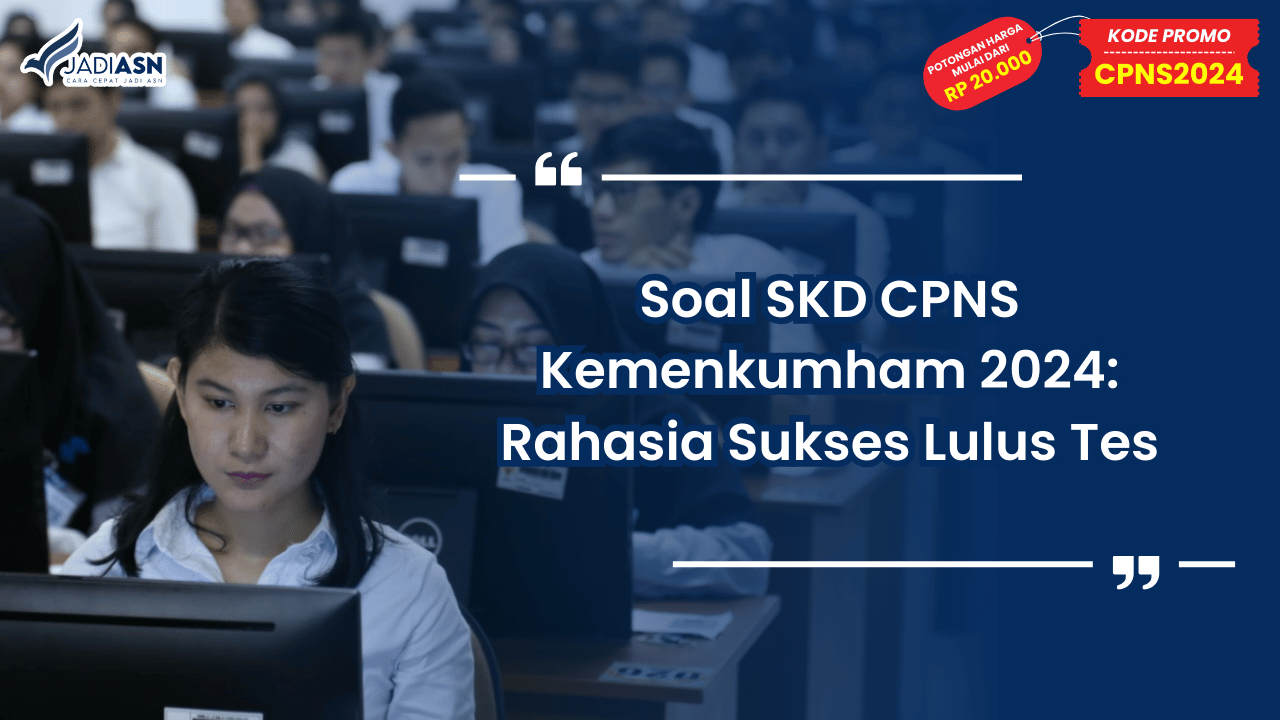 Soal SKD CPNS Kemenkumham 2024: Rahasia Sukses Lulus Tes